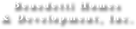 Benedetti Homes 
& Development, Inc.